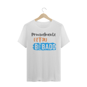 provavelmente estou bêbado - masculino