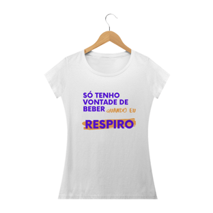 Nome do produtosó tenho vontade de beber - feminino