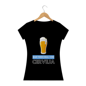 QUE TODO MAL VIRE CERVEJA - FEMININO