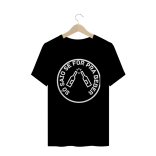 Nome do produtoSÓ SAIO SE FOR PRA BEBER - MASCULINA