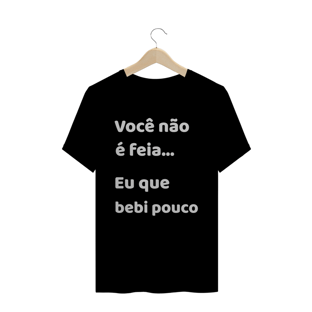 Nome do produtoVocê não é feia, eu que bebi pouco