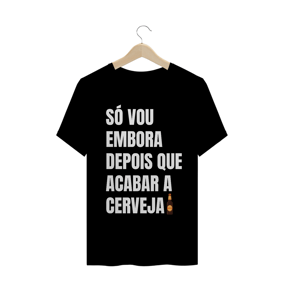 SÓ VOU EMBORA DEPOIS QUE ACABAR - MASCULINA