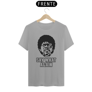 Nome do produtoSAY WHAT AGAIN