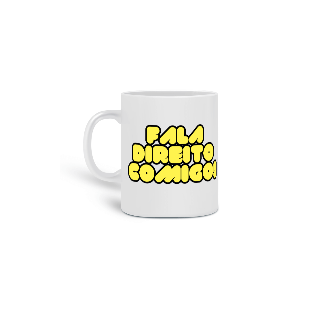 Nome do produto: FALA DIREITO COMIGO - CANECA 1