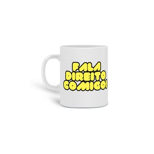 Nome do produtoFALA DIREITO COMIGO - CANECA 1