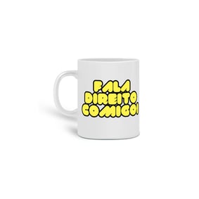 Nome do produto  FALA DIREITO COMIGO - CANECA 1