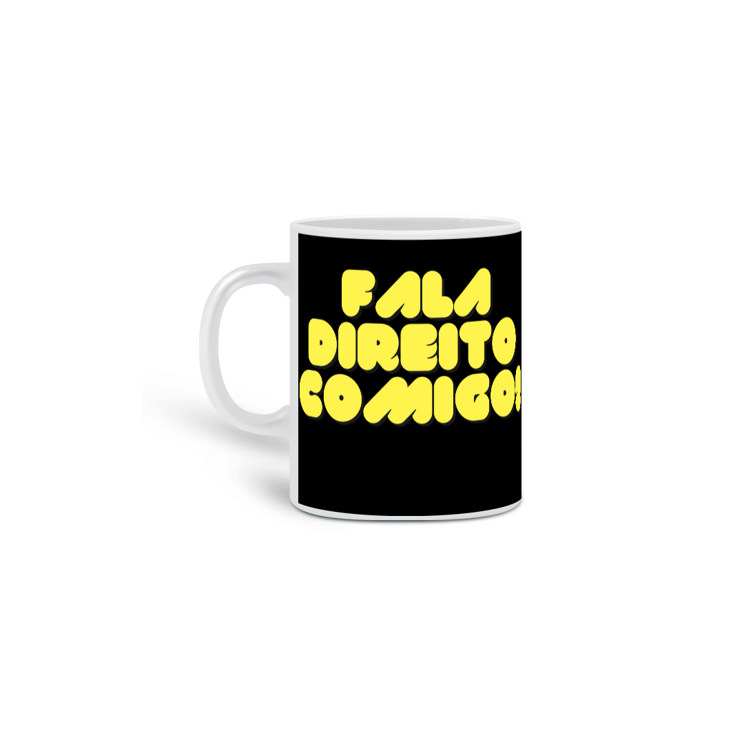 Nome do produto: FALA DIREITO COMIGO - CANECA 3