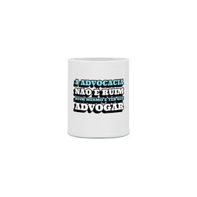 Nome do produto  RUIM É TER QUE ADVOGAR - CANECA