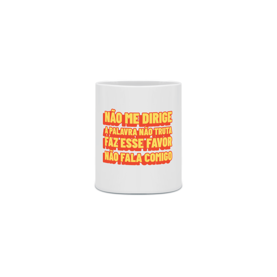 Nome do produto: NÃO FALA COMIGO - CANECA