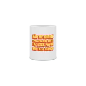 Nome do produto  NÃO FALA COMIGO - CANECA