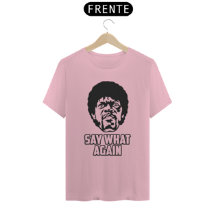 Nome do produtoSAY WHAT AGAIN