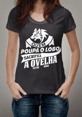 Nome do produto  Camiseta Quem poupa o lobo sacrifica a ovelha Victor Hugo