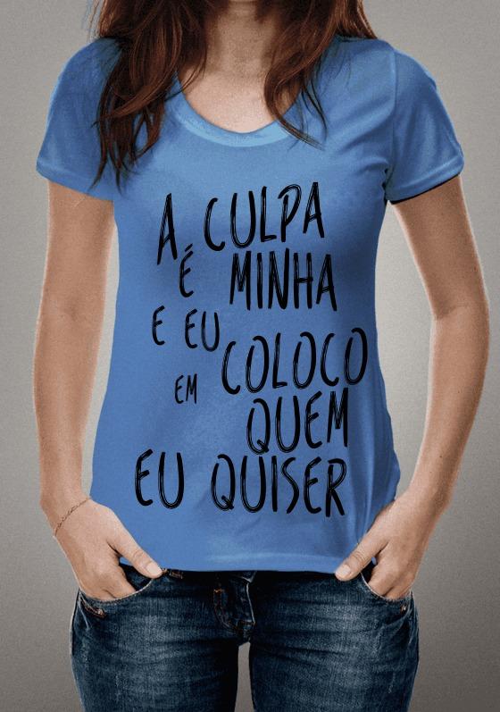 Nome do produto: A culpa é minha e eu coloco em quem eu quiser
