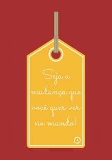 Nome do produtoSeja a mudança que você quer ver no mundo!