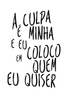 Nome do produtoA culpa é minha e eu coloco em quem eu quiser