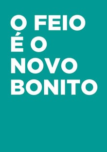 Nome do produtoO feio é o novo bonito! (colorida)