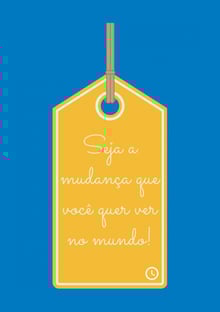 Nome do produtoSeja a mudança que você quer ver no mundo!