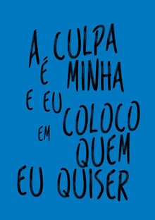 Nome do produtoA culpa é minha e eu coloco em quem eu quiser