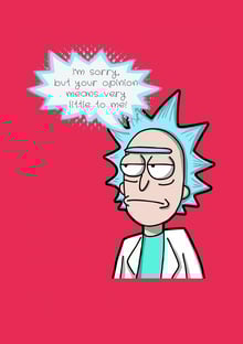Nome do produtoRick e Morty " Me desculpe, mas sua opinião significa muito pouco para mim"