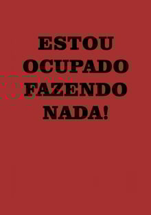 Nome do produtoESTOU OCUPADO FAZENDO NADA