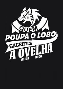 Nome do produtoCamiseta Quem poupa o lobo sacrifica a ovelha Victor Hugo