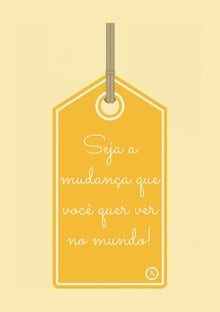 Nome do produtoSeja a mudança que você quer ver no mundo!