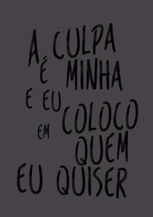 Nome do produtoA culpa é minha e eu coloco em quem eu quiser