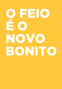Nome do produtoO feio é o novo bonito! (colorida)