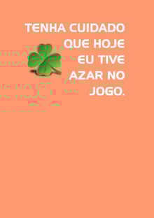 Nome do produtoTenha cuidado que hoje eu tive azar no jogo
