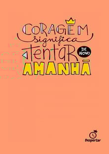 Nome do produtoCoragem significa tentar de novo amanhã