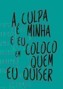 Nome do produtoA culpa é minha e eu coloco em quem eu quiser