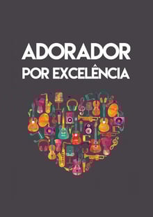 Nome do produtoAdorador por Excelência