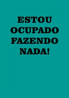 Nome do produtoESTOU OCUPADO FAZENDO NADA