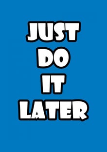 Nome do produtoJust Do It Later