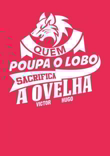 Nome do produtoCamiseta Quem poupa o lobo sacrifica a ovelha Victor Hugo