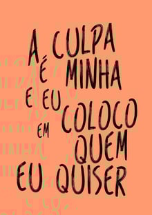 Nome do produtoA culpa é minha e eu coloco em quem eu quiser