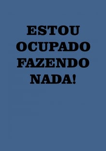 Nome do produtoESTOU OCUPADO FAZENDO NADA