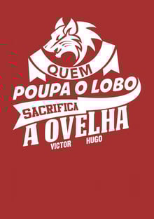 Nome do produtoCamiseta Quem poupa o lobo sacrifica a ovelha Victor Hugo