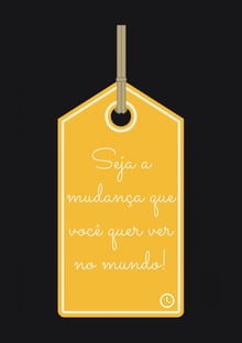 Nome do produtoSeja a mudança que você quer ver no mundo!