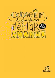 Nome do produtoCoragem significa tentar de novo amanhã