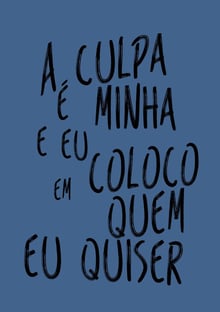 Nome do produtoA culpa é minha e eu coloco em quem eu quiser