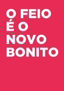 Nome do produtoO feio é o novo bonito! (colorida)