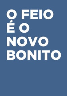Nome do produtoO feio é o novo bonito! (colorida)