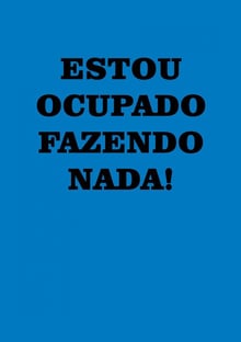 Nome do produtoESTOU OCUPADO FAZENDO NADA