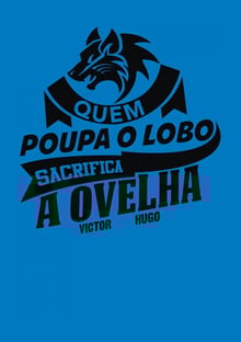 Nome do produtoQuem poupa o lobo Sacrifica a Ovelha Victor Hugo