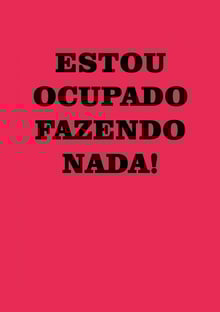 Nome do produtoESTOU OCUPADO FAZENDO NADA