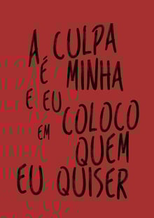 Nome do produtoA culpa é minha e eu coloco em quem eu quiser