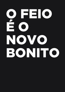 Nome do produtoO feio é o novo bonito! (colorida)