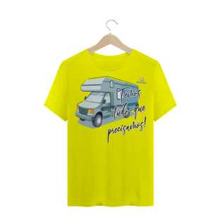 Nome do produtoCAMISETA TRADICIONAL - MOTORHOME, TEMOS TUDO O QUE PRECISAMOS