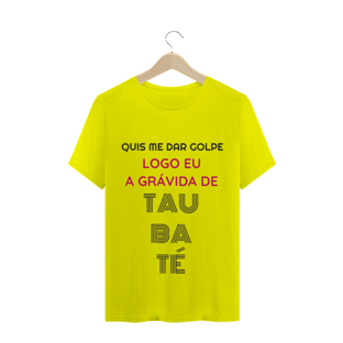 Nome do produtoCamiseta Quis Me Dar Golpe Logo Eu A Grávida De Taubaté
